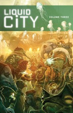 Liquid City Volume Three (Image Comics)