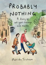 Probably Nothing by Matilda Tristram (Viking)