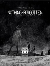 Nothing is Forgotten (Ryan Andrews)
