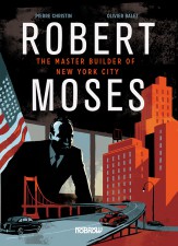 Robert Moses by Pierre Christin and Olivier Balez (Nobrow Press)