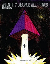 An Entity Observes All Things (Box Brown, Retrofit Comics/Big Planet Comics)