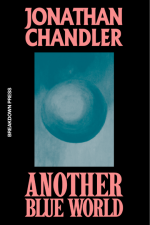 Another Blue World by Jonathan Chandler (Breakdown Press)