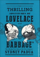 The Thrilling Adventures of Lovelace and Babbage by Sydney Padua (Pantheon Books)