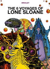 The 6 Voyages of Lone Sloane by Philippe Druillet (Titan Books)