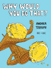 Why Would You Do That? - Andrea Tsurumi (W/A) • Hic & Hoc