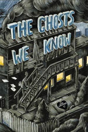 The Ghosts We Know - Sean Karemaker (W, A) • Conundrum Press