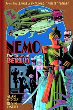 Nemo: The Roses of Berlin (Alan Moore & Kevin O'Neill)