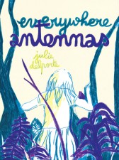 Everywhere Antennas by Julie Delporte (Drawn & Quarterly)