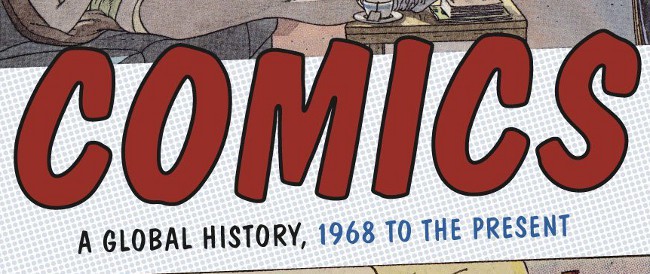 Comics: A Global History, 1968 to the Present by Dan Mazur and Alexander Danner (Thames and Hudson)