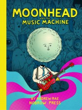 Moonhead and the Music Machine (Andrew Rae; Nobrow)